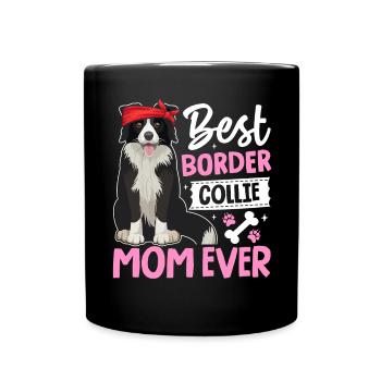 Best Border Collie Mom Ever - Full Colour Mug - black - Front