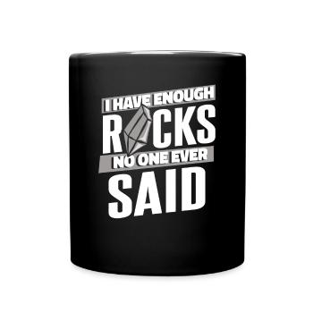Enough Rocks No One Ever Said Geologist Mineral - Full Colour Mug - black - Front