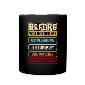 Avant que vous ne me dérangiez Service d’assistance technique - Mug uni - noir - Devant