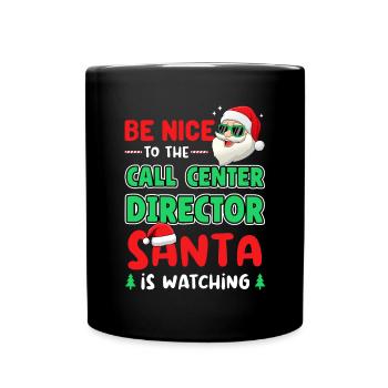 Be Nice To Call Center Director Santa Is Watching - Tasse einfarbig - Schwarz - Vorne