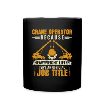 Heavyweight Lifter Job Title - Funny Crane Driver - Full Colour Mug - black - Front
