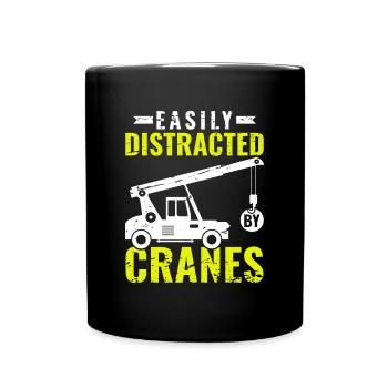 Easily Distracted by Cranes - Funny Crane Driver - Full Colour Mug - black - Front