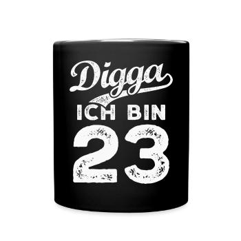 Digga Ich Bin 23 Jahre 23. Geburtstag - Tasse einfarbig - Schwarz - Vorne
