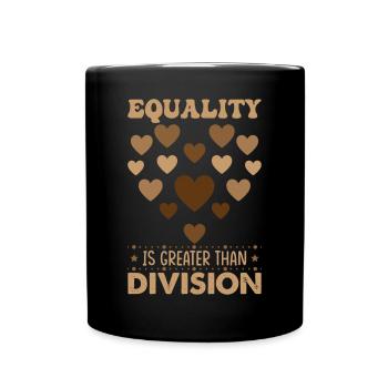 Equality Is Greater Than Division - Full Colour Mug - black - Front