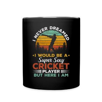 Je n’ai jamais rêvé que je serais un cricket super sexy Pl - Mug uni - noir - Devant
