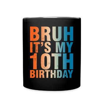Bruh c’est mon 10e anniversaire - Mug uni - noir - Devant
