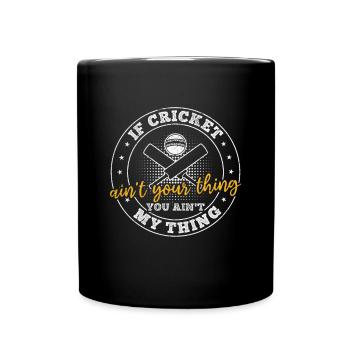 If cricket ain't your thing you ain't my thing - C - Tasse einfarbig - Schwarz - Vorne