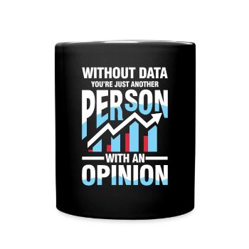 Without Data You're Just Another Person Opinion - Tasse einfarbig - Schwarz - Vorne