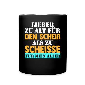 Zu Alt Für Den Scheiß - Tasse einfarbig - Schwarz - Vorne