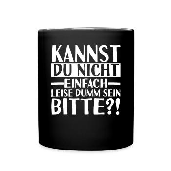 Can't you just be quietly stupid - Full Colour Mug - black - Front
