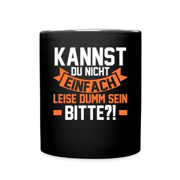 Can't you just be quietly stupid - Full Colour Mug - black - Front