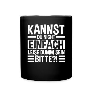 Can't you just be quietly stupid - Full Colour Mug - black - Front