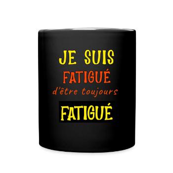 Je suis fatigué d'être toujours fatigué - Mug uni - noir - Devant