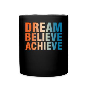 Dream Believe Achieve Motivation - Full Colour Mug - black - Front