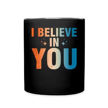 Ich Glaube An Dich Motivation - Tasse einfarbig - Schwarz - Vorne