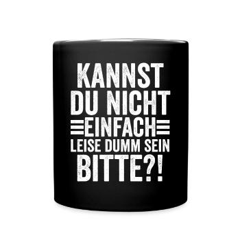 Can't you just be quietly stupid - Full Colour Mug - black - Front