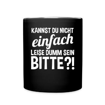 Can't you just be quietly stupid - Full Colour Mug - black - Front