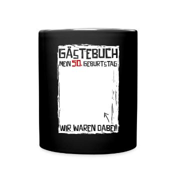 50 Jahre | 50. Geburtstag | Lustiges Gästebuch - Tasse einfarbig - Schwarz - Vorne