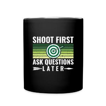 Shoot First Ask Questions Later - Archer - Full Colour Mug - black - Front