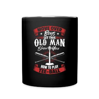Let This Old Man Show You How To play Tee-ball - Tasse einfarbig - Schwarz - Vorne