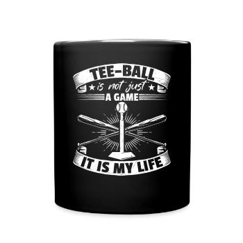 Tee-ball is not just a game it is my life - Teebal - Full Colour Mug - black - Front