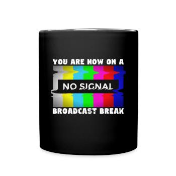 Vous avez maintenant une pause de la diffusion - Pas de signal - Mug uni - noir - Devant