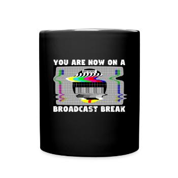 You now have a break from broadcasting - No signal - Full Colour Mug - black - Front