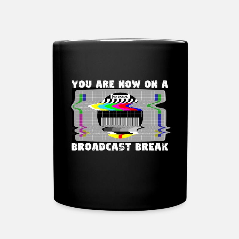You now have a break from broadcasting - No signal - Full Colour Mug - black