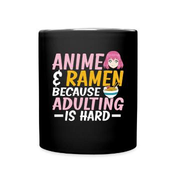 Ramen & Anime Because Adulting Is Hard - Tasse einfarbig - Schwarz - Vorne