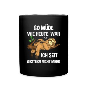 Je n’ai pas été aussi fatigué qu’aujourd’hui depuis hier - Mug uni - noir - Devant