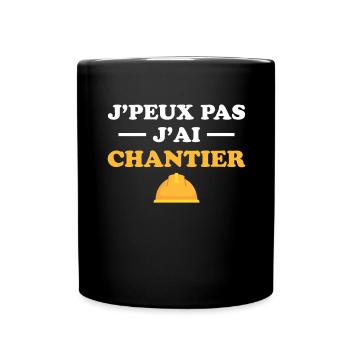 Je Peux Pas J ai Chantier - Mug uni - noir - Devant