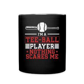 I'm a Tee-ball player nothing scares me - Funny T- - Tasse einfarbig - Schwarz - Vorne