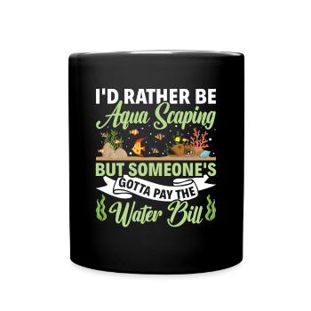 I'd Rather Be Aqua Scaping - Aquascaping Aquarium - Tasse einfarbig - Schwarz - Vorne