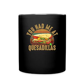 You had me at Quesadillas - Full Colour Mug - black - Front