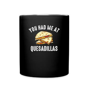 im just here for the quesadillas - Full Colour Mug - black - Front