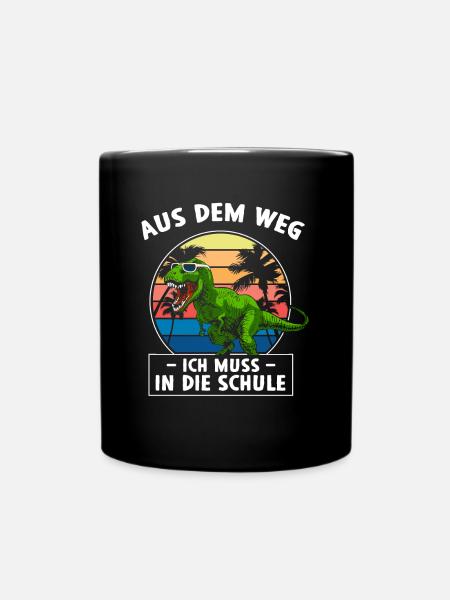 Aus dem Weg ich muss in die Schule Dino - Tasse einfarbig - Schwarz