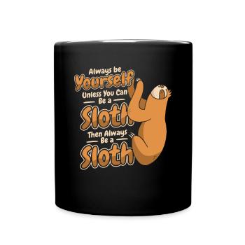 Always Be Yourself Unless You Can Be A Sloth - Full Colour Mug - black - Front