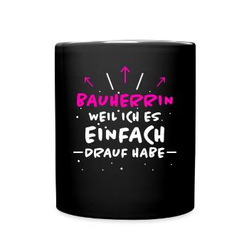 Bauherrin Spruch Bauherr Lustig Bauherrin Geschenk - Tasse einfarbig - Schwarz - Vorne