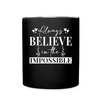 Always Believe In The Impossible - Full Colour Mug - black - Front