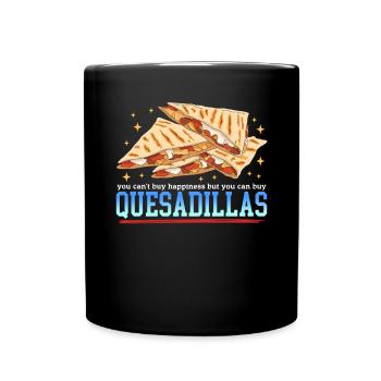 Quesadilla Quesadillas Tortilla Gift - Full Colour Mug - black - Front