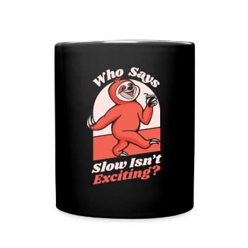 Wer sagt, dass langsam nicht aufregend ist Pilosa Folivora - Tasse einfarbig - Schwarz - Vorne