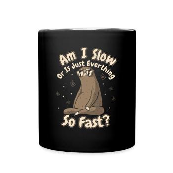 Or Is Just Everything So Fast Pilosa Folivora - Full Colour Mug - black - Front