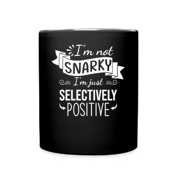 Not snarky but selectively positive - Full Colour Mug - black - Front