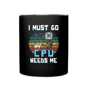 I Must Go My Cpu Needs Me - Full Colour Mug - black - Front