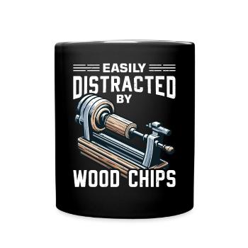 Easily distracted by wood chips Lathe - Full Colour Mug - black - Front