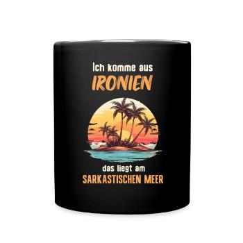 Ich komme aus Ironien liegt am sarkastischen Meer - Tasse einfarbig - Schwarz - Vorne