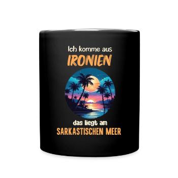 Ich komme aus Ironien liegt am sarkastischen Meer - Tasse einfarbig - Schwarz - Vorne