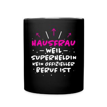 Hausfrau Spruch Haushalt Lustige Hausfrau Geschenk - Tasse einfarbig - Schwarz - Vorne