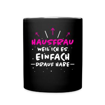 Hausfrau Spruch Haushalt Lustige Hausfrau Geschenk - Tasse einfarbig - Schwarz - Vorne