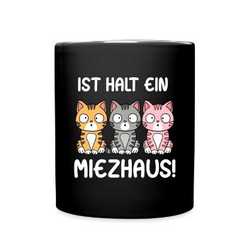 Ist Halt Ein Miezhaus - Tasse einfarbig - Schwarz - Vorne